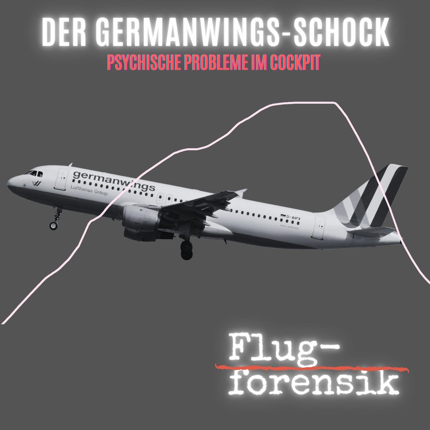 Episode 30: 4U9525 – der Germanwings-Schock