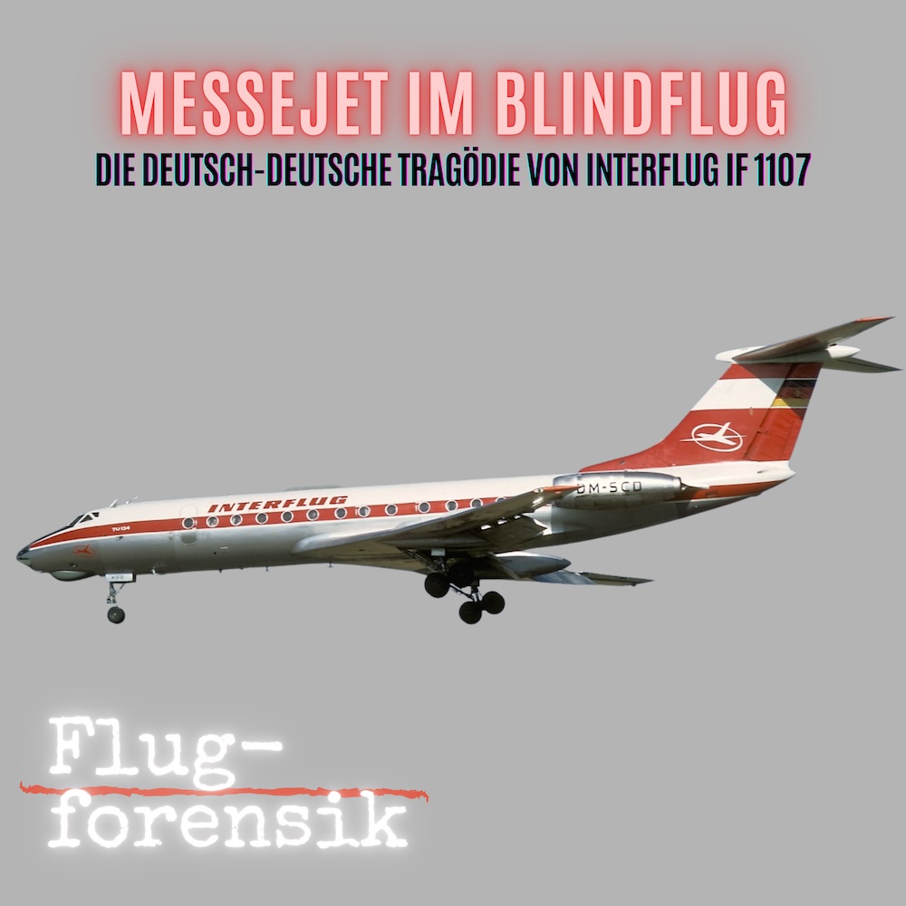 Episode 34: Messejet im Blindflug (Interflug 1107)